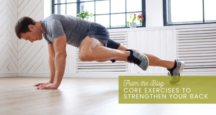 Man performing core exercises in a bright indoor space, emphasizing strength training for back health, with overlay text "From the Blog Core Exercises to Strengthen Your Back."
